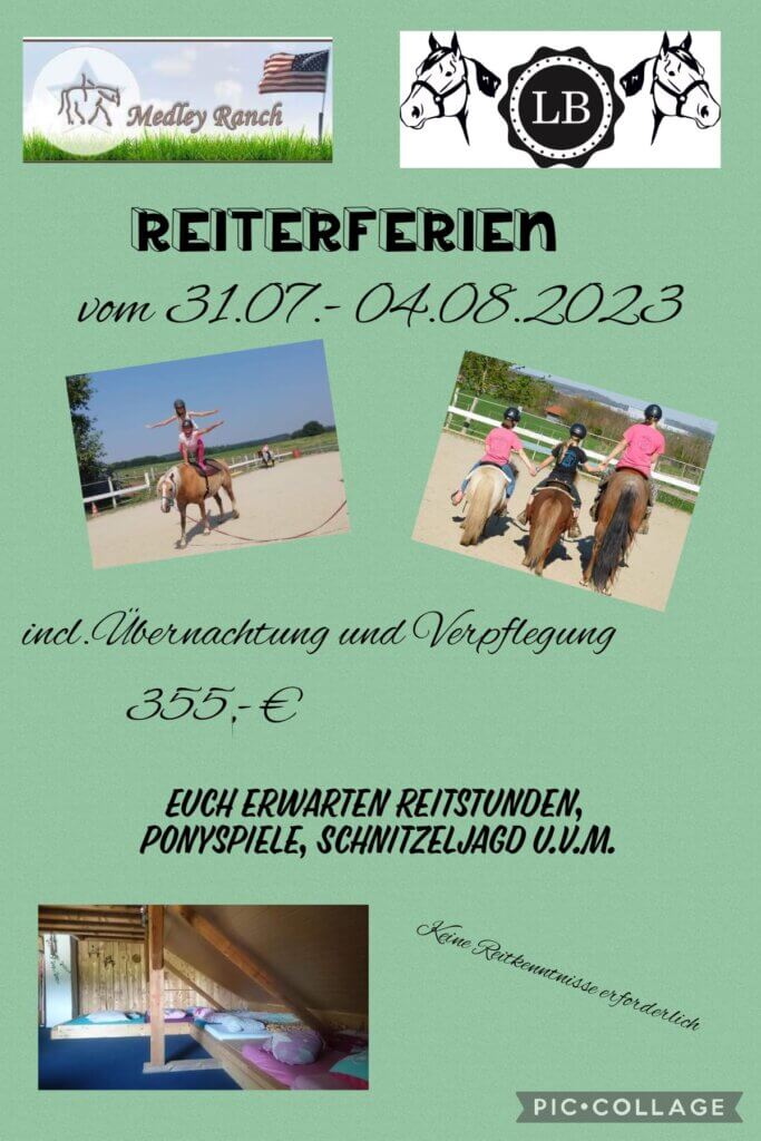Reitferien vom 31.07.-04.08.2023 inklusive Übernachtung und Verpflegung. Euch erwarten Reitsunden Ponyspiele, Schnitzeljagd und noch viel mehr.